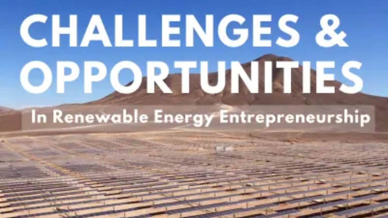 Challenges & Opportunities In Renewable Energy Entrepreneurship (1)